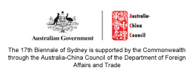 The 17th Biennale of Sydney is supported by the Commonwealth through the Australia-China Council of the Department of Foreign Affairs and Trade